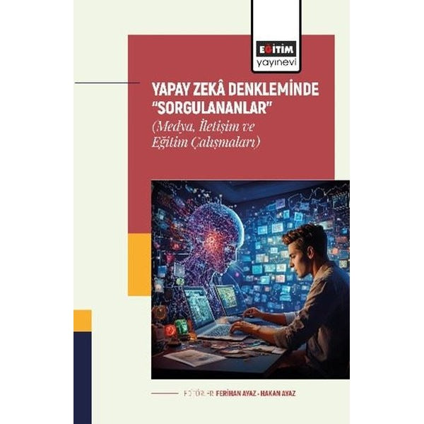Yapay Zeka Denkleminde Sorgulananlar - Medya İletişim ve Eğitim Çalışmaları | Eğitim Yayınevi (İnce Kapak)