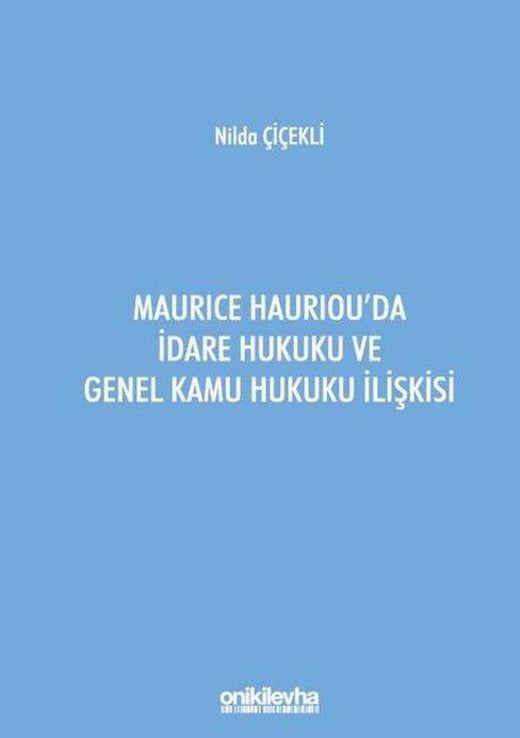 Maurice Hauriou'da İdare Hukuku ve Genel Kamu Hukuku İlişkisi | On İki Levha Yayıncılık (İnce Kapak)