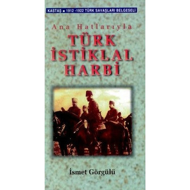 Ana Hatlarıyla Türk İstiklal Harbi | Kastaş Yayınları