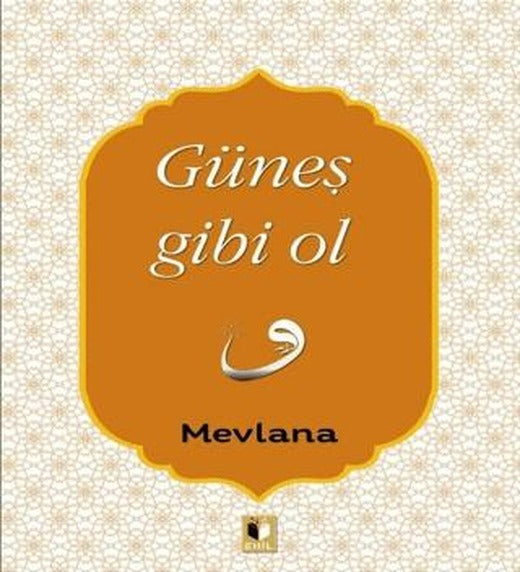 Güneş Gibi Ol