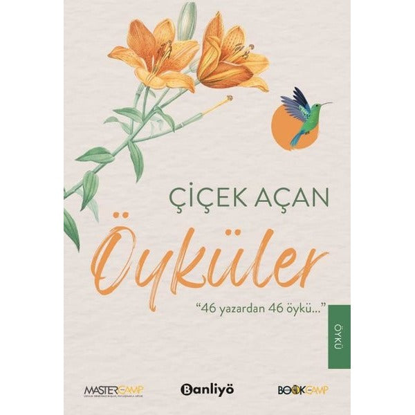 Çiçek Açan Öyküler - 46 Yazar'dan 46 Öykü