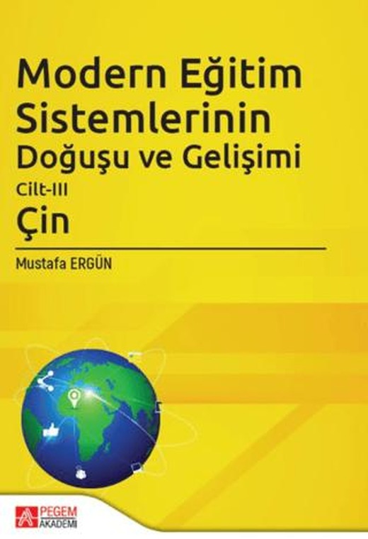 Modern Eğitim Sistemlerinin Doğuşu ve Gelişimi Cilt-III (Çin) | Pegem Akademi Yayıncılık (Ciltsiz)