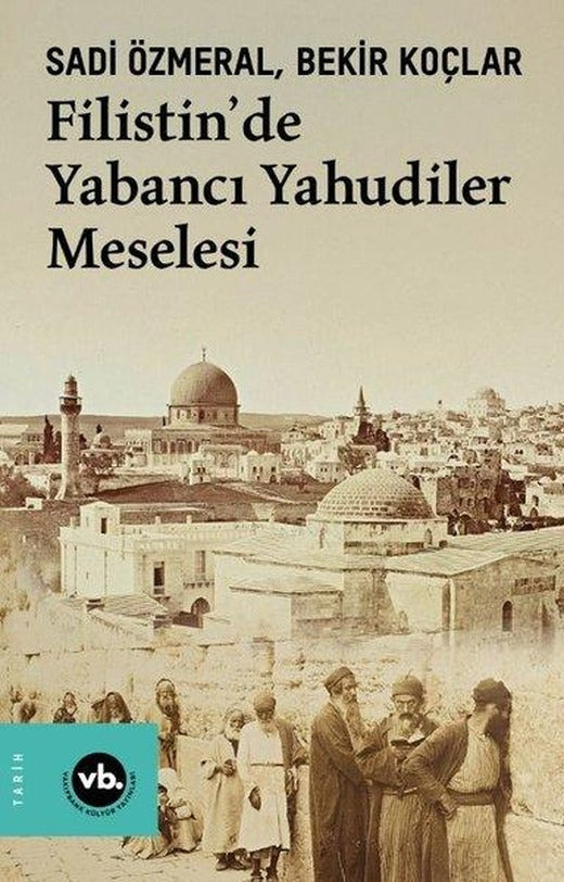 Filistin'de Yabancı Yahudiler Meselesi | VakıfBank Kültür Yayınları (İnce Kapak)