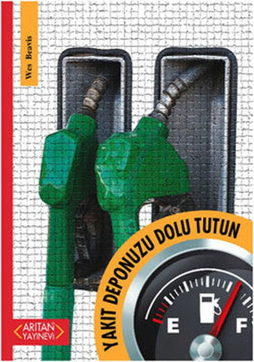Yakıt Deponuzu Dolu Tutun | Arıtan Yayınları