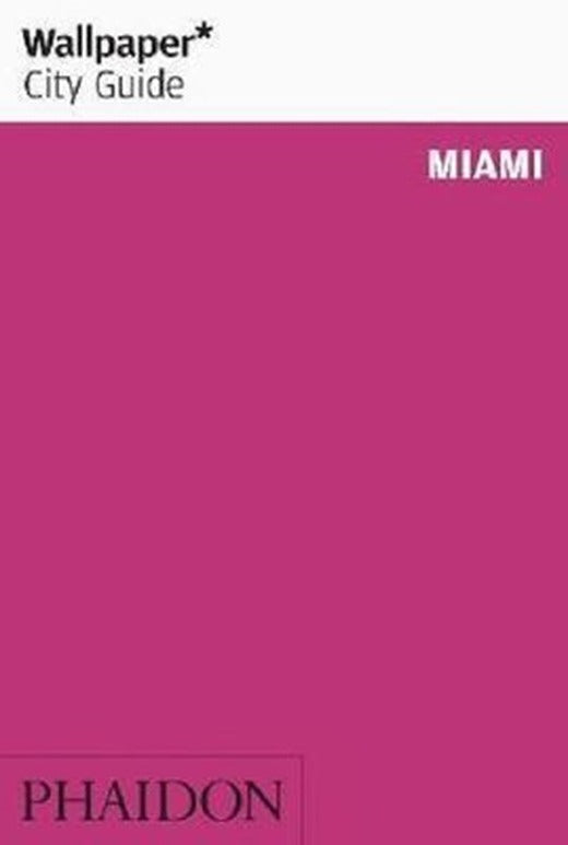 Wallpaper City Guide Miami | Phaidon