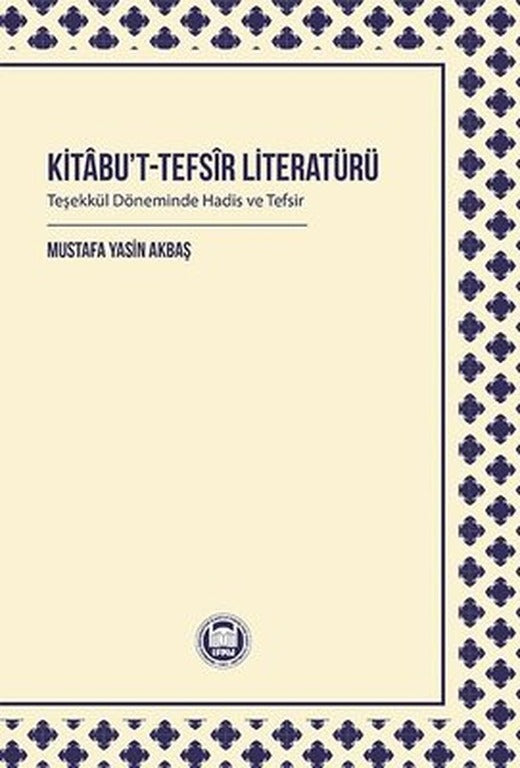 Kitabu't-Tefsir Literatürü - Teşekkül Döneminde Hadis ve Tefsir | M. Ü. İlahiyat Fakültesi Vakfı Yayı