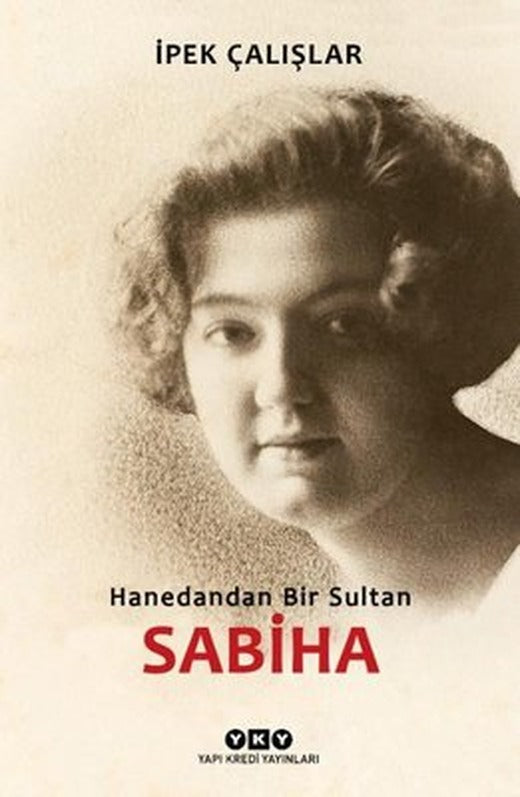 Hanedandan Bir Sultan Sabiha | Yapı Kredi Yayınları