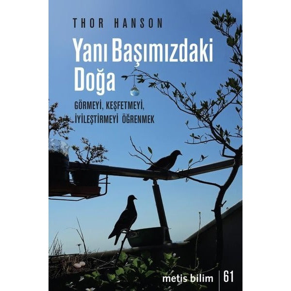 Yanı Başımızdaki Doğa - Görmeyi Keşfetmeyi İyileştirmeyi Öğrenmek | Metis Yayınları (İnce Kapak)