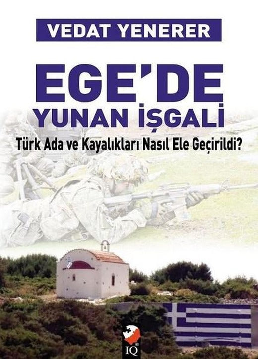 Ege'de Yunan İşgali | IQ Kültür Sanat Yayıncılık (İnce Kapak)