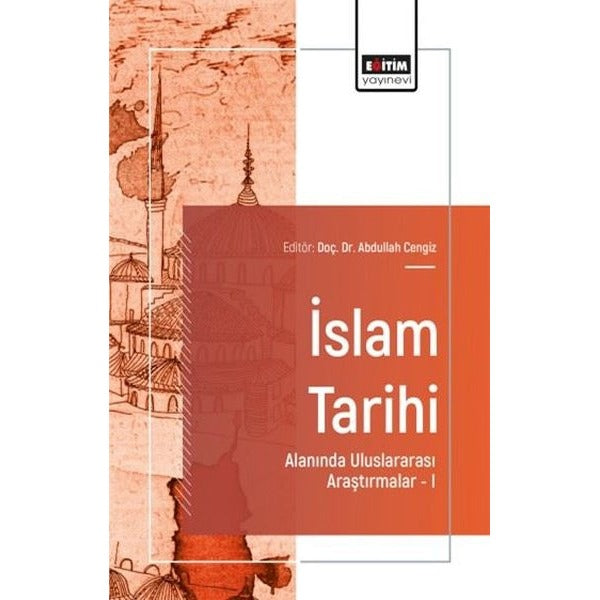 İslam Tarihi Alanında Uluslararası Araştırmalar 1 | Eğitim Yayınevi (İnce Kapak)