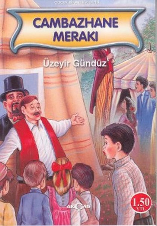 Cambazhane Merakı | Akçağ Yayınları - Çocuk Kitapları Dizisi (İnce Kapak)