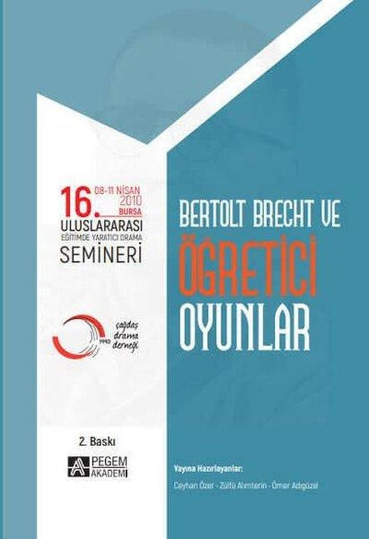 16.Uluslararası Eğitimde Yaratıcı Drama Semineri: Bertolt Brecht ve Öğretici Oyunlar 08-11 Nisan 202 | Pegem Akademi Yayıncılık (İnce Kapak)