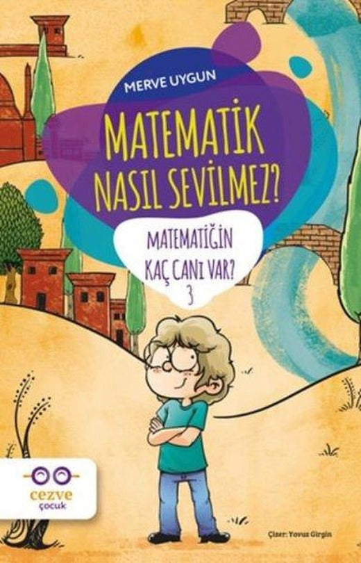 Matematik Nasıl Sevilmez? - Kaç Canı Var?-3 | Cezve Çocuk (İnce Kapak)
