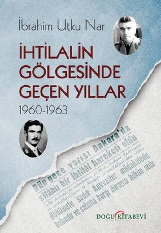 İhtilalin Gölgesinde Geçen Yıllar 1960-1963 | Doğu Kitabevi