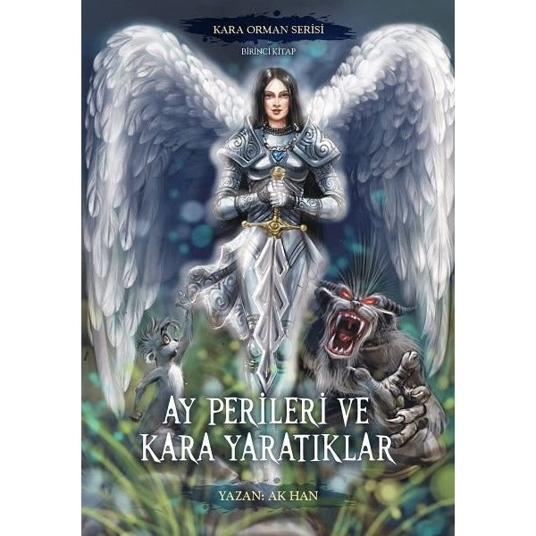 Ay Perileri ve Kara Yaratıklar - Kara Orman Serisi Birinci Kitap | Yazarın Kendi Yayını