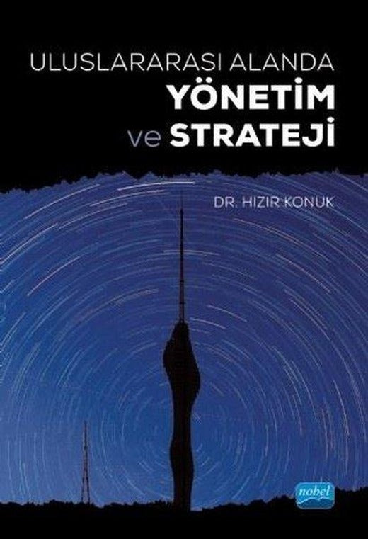 Uluslararası Alanda Yönetim ve Strateji | Nobel Akademik Yayıncılık (İnce Kapak)