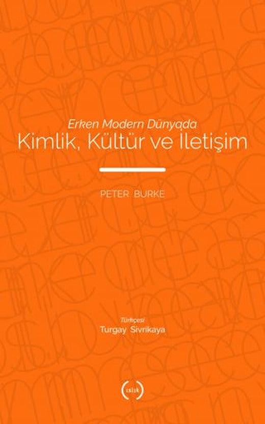 Erken Modern Dünyada Kimlik, Kültür ve İletişim | Islık Yayınları (Ciltsiz)