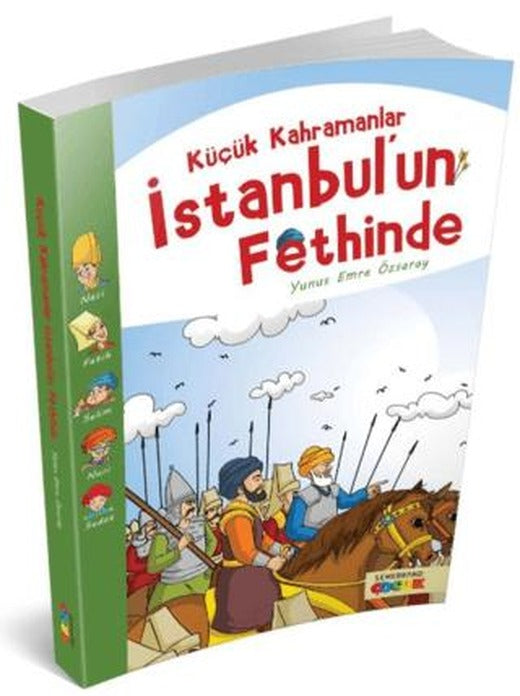 Küçük Kahramanlar İstanbul'un Fethinde | Semerkand Çocuk Yayınları (Ciltsiz)
