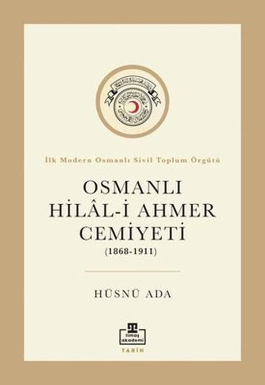 Osmanlı Hilal - i Ahmer Cemiyeti (1868 - 1911) | Timaş Akademi