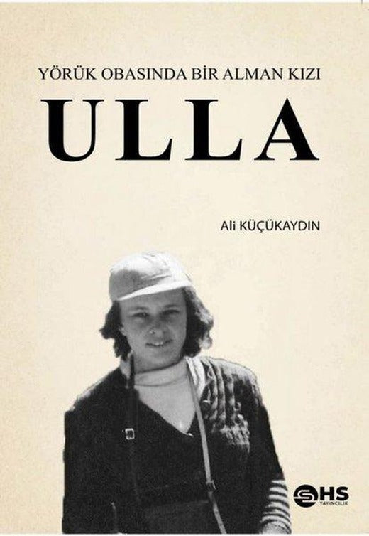 Ulla - Yörük Obasında Bir Alman Kızı | Hs Yayıncılık (İnce Kapak)