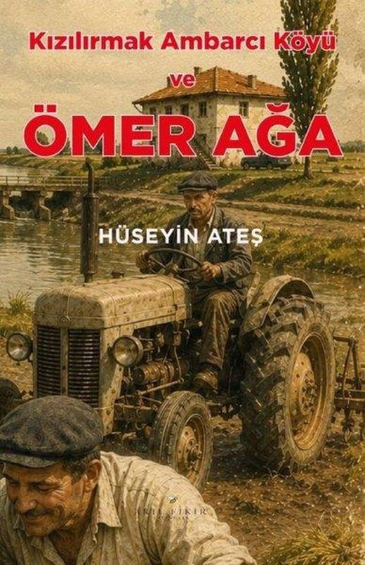 Kızılırmak Ambarcı Köyü ve Ömer Ağa | Akıl Fikir Yayınları (İnce Kapak)