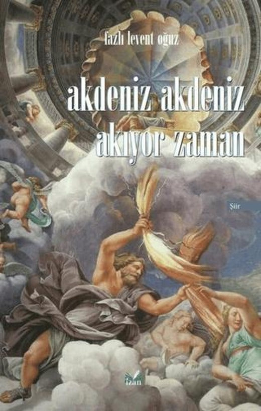 Akdeniz Akdeniz Akıyor Zaman | İzan Yayıncılık (Ciltsiz)