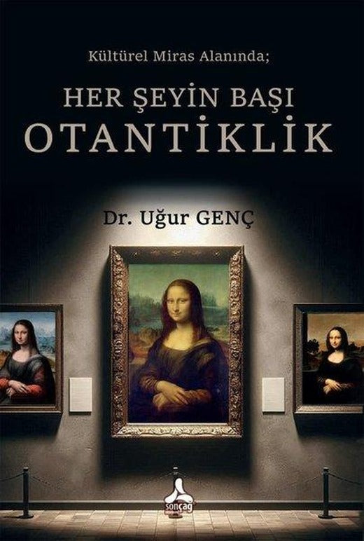 Kültürel Miras Alanında; Her Şeyin Başı Otantiklik | Sonçağ Yayınları (İnce Kapak)