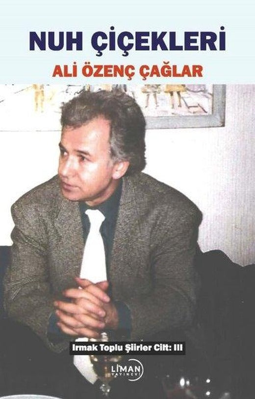 Nuh Çiçekleri - Irmak Toplu Şiirler Cilt 3 | Liman Yayınevi (İnce Kapak)