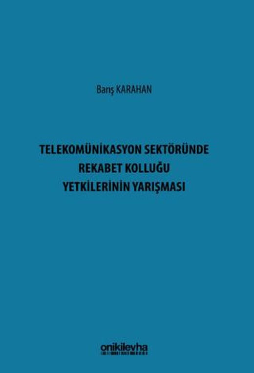 Telekomünikasyon Sektöründe Rekabet Kolluğu Yetkilerinin Yarışması | On İki Levha Yayınları (Ciltsiz)