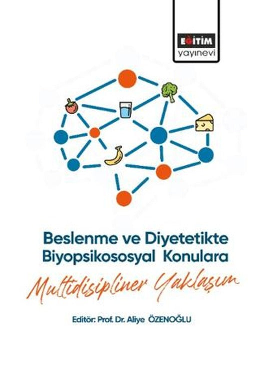 Beslenme ve Diyetetikte Biyopsikososyal Konulara Multidisipliner Yaklaşım | Eğitim Yayınevi - Ders Kitapları (Ciltsiz)