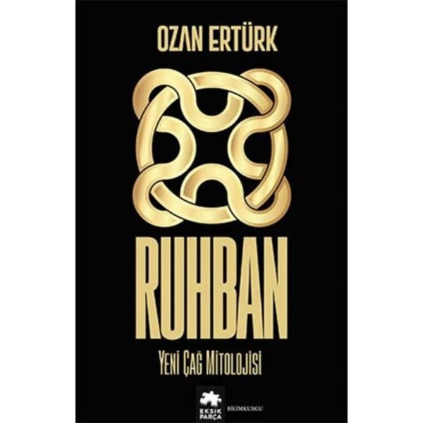 Ruhban - Yeni Çağ Mitolojisi | Eksik Parça Yayınları (İnce Kapak)