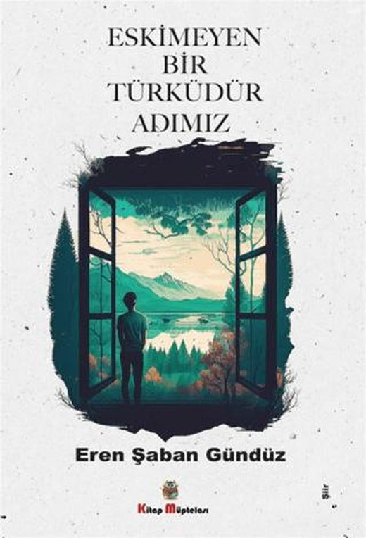 Eskimeyen Bir Türküdür Adımız | Kitap Müptelası Yayınları (Ciltsiz)