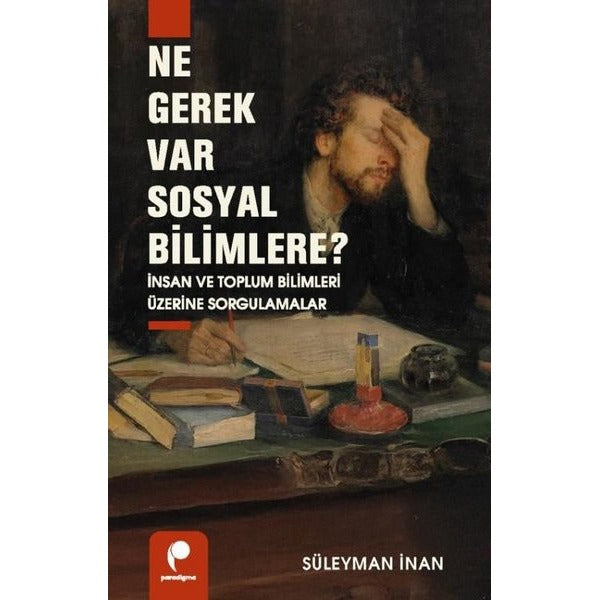 Ne Gerek Var Sosyal Bilimlere? İnsan ve Toplum Bilimleri Üzerine Sorgulamalar | Paradigma Yayınları (İnce Kapak)