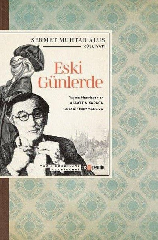 Eski Günlerde - Türk Edebiyatı Klasikleri | Kopernik Kitap (İnce Kapak)