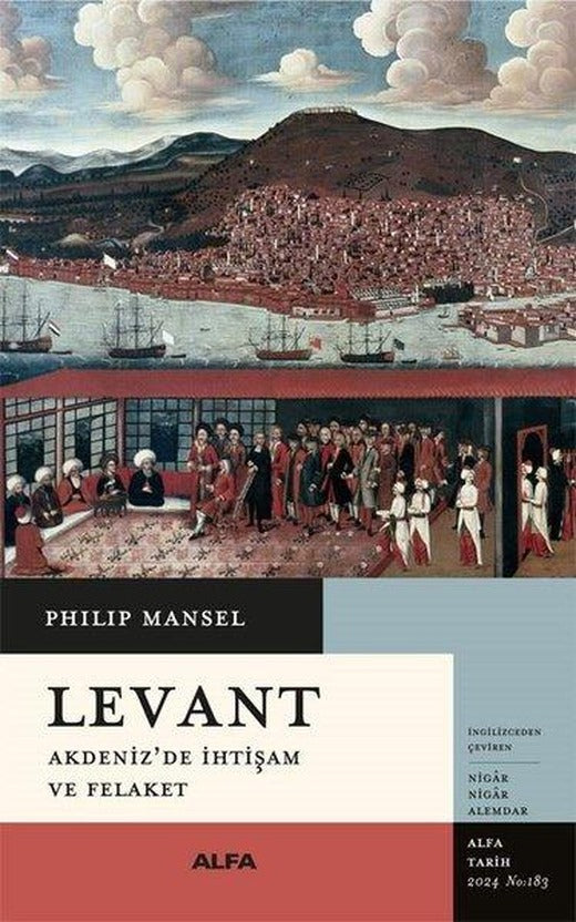 Levant - Akdeniz'de İhtişam ve Felaket | Alfa Yayıncılık (İnce Kapak)