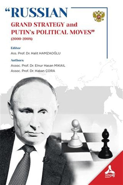 Russian - Grand Strategy and Putin’s Political Moves (2000-2008) | Sonçağ Yayınları (Ciltsiz)