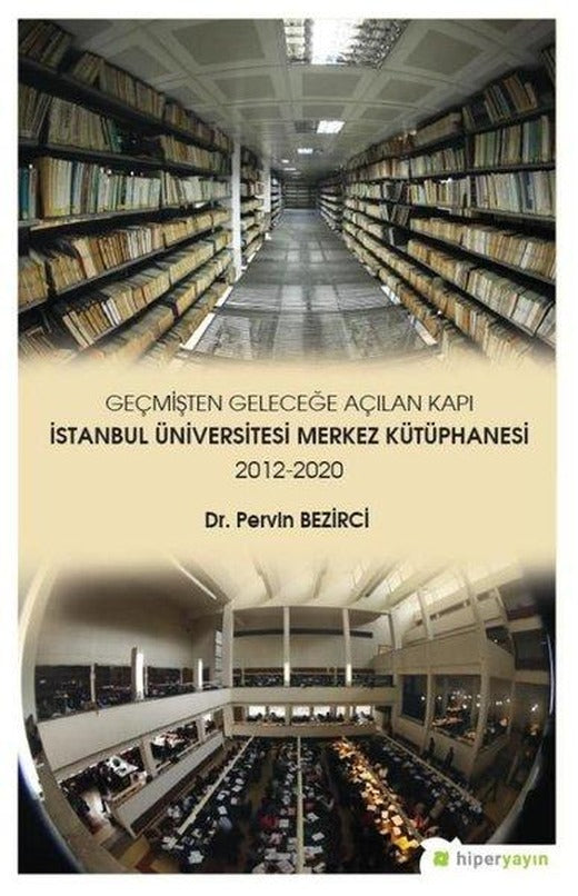 Geçmişten Geleceğe Açılan Kapı-İstanbul Üniversitesi Merkez Kütüphanesi 2012-2020 | Hiperlink (İnce Kapak)