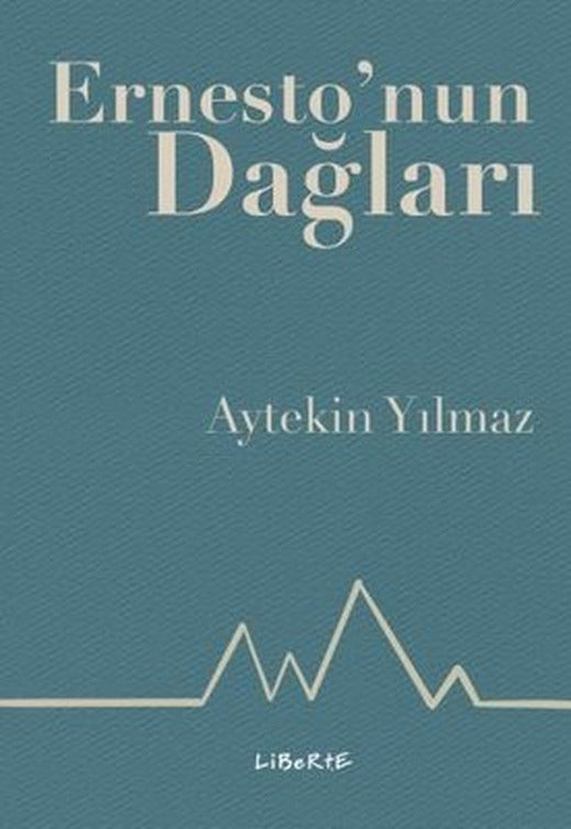 Ernesto'nun Dağları | Liberte (İnce Kapak)