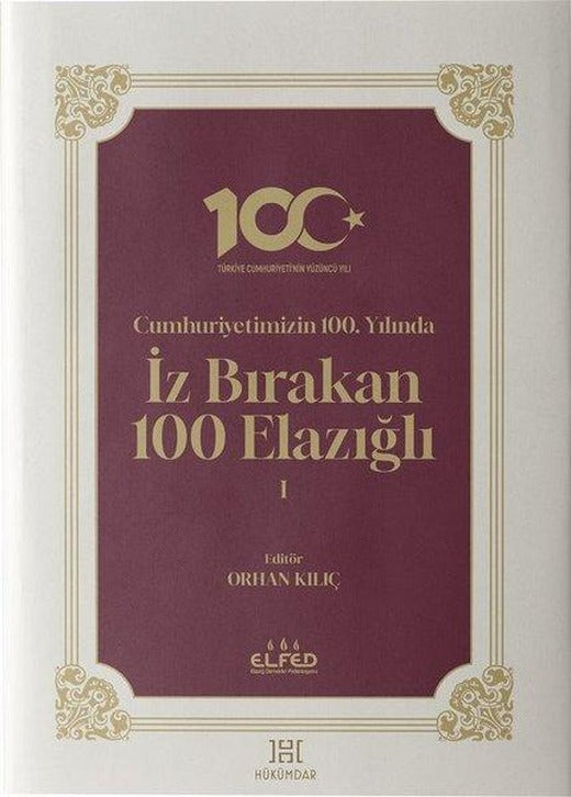 Cumhuriyetimizin 100.Yılında İz Bırakan 100 Elazığlı - 1 | Hükümdar (Ciltli)