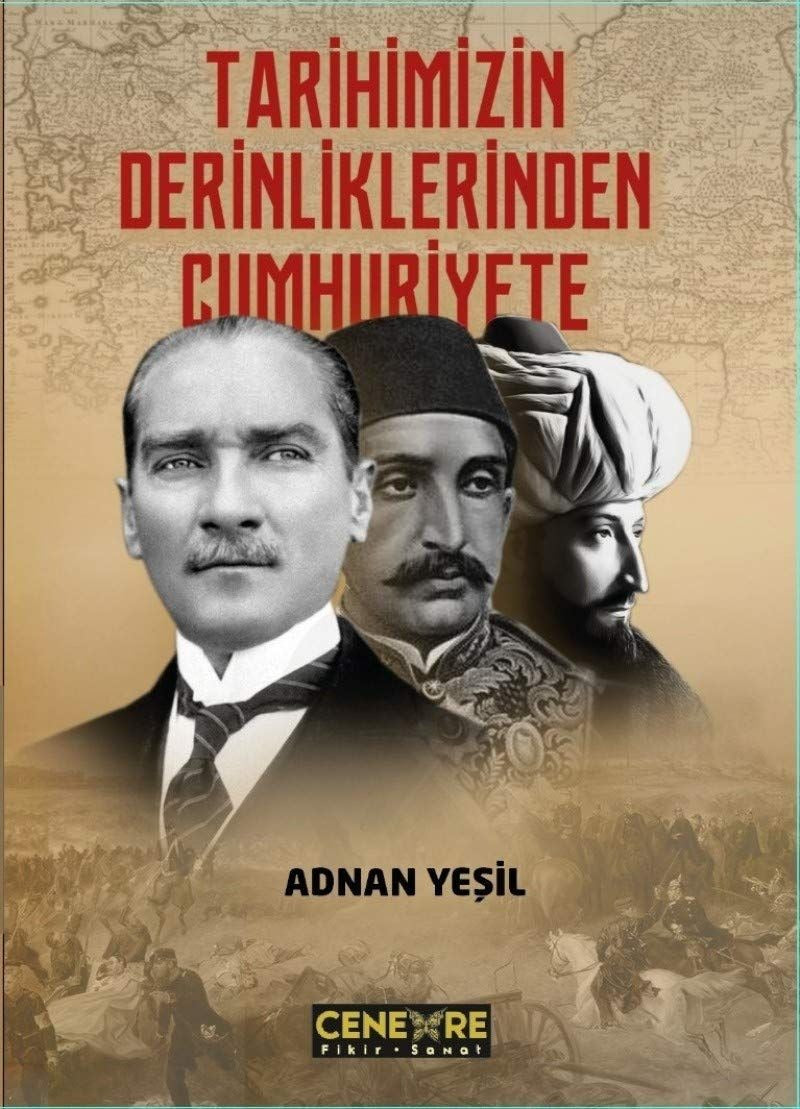 Tarihimizin Derinliklerinden Cumhuriyete | Cenevre Fikir Sanat (Ciltsiz)