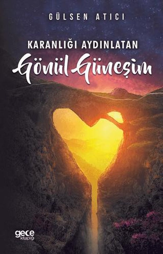 Karanlığı Aydınlatan Gönül Güneşim | Gece Kitaplığı (Ciltsiz)