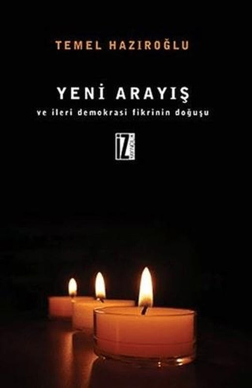 Yeni Arayış ve İleri Demokrasi Fikrinin Doğuşu | İz Yayıncılık (Ciltsiz)