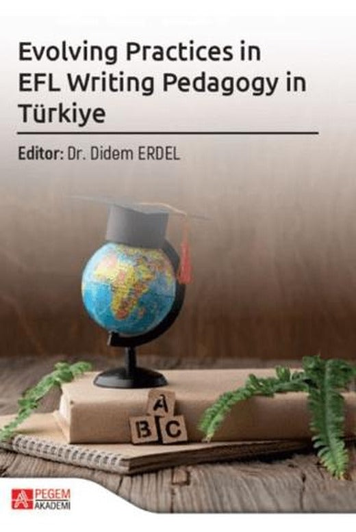 Evolving Practices in EFL Writing Pedagogy in Türkiye | Pegem Akademi Yayıncılık (Ciltsiz)