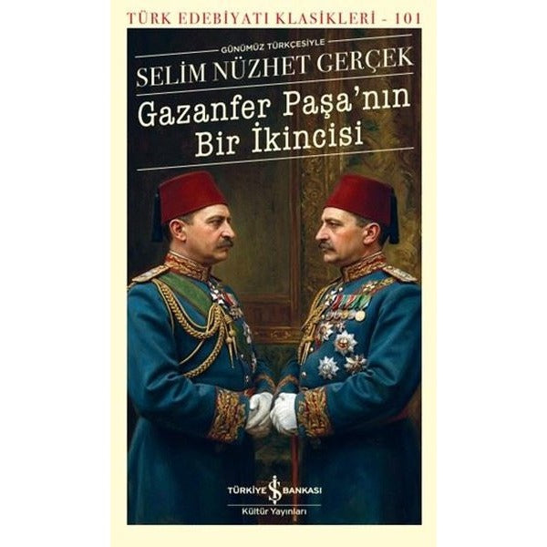 Günümüz Türkçesiyle Gazanfer Paşa'nın Bir İkincisi - Türk Edebiyatı Klasikleri 101 | İş Bankası Kültür Yayınları (İnce Kapak)