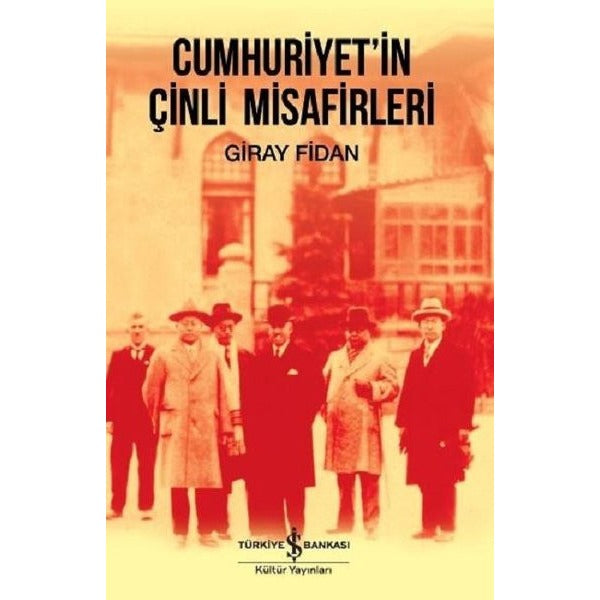 Cumhuriyet'in Çinli Misafirleri | İş Bankası Kültür Yayınları