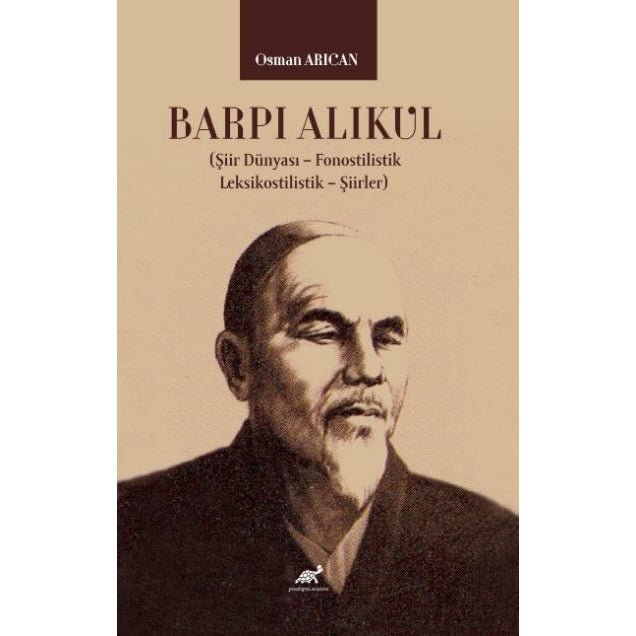 Barpı Alıkul (Şiir Dünyası – Fonostilistik – Leksikostilistik – Şiirler) | Paradigma Akademi Yayınları (Ciltsiz)