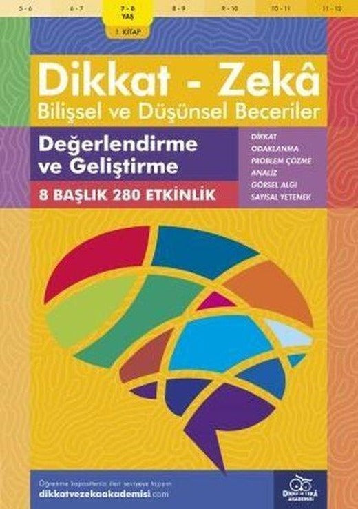 Dikkat Zeka - Bilişsel ve Düşünsel Beceriler 7-8 Yaş Değerlendirme ve Geliştirme | Dikkat ve Zeka Akademisi (İnce Kapak)