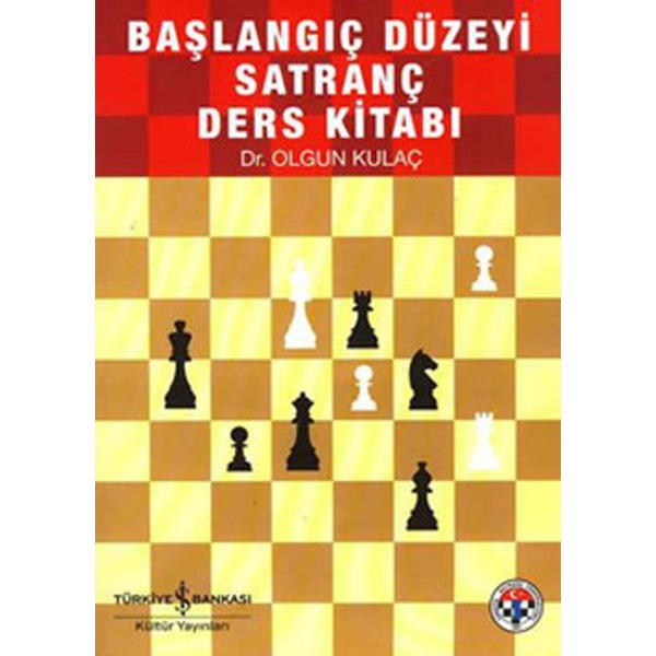 Başlangıç Düzeyi Satranç Ders Kitabı | İş Bankası Kültür Yayınları - Satranç (İnce Kapak)