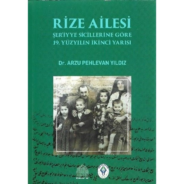 Rize Ailesi - Şer'iyye Sicillerine Göre 19.Yüzyılın İkinci Yarısı | Revak-Rize Araştırmaları Vakfı
