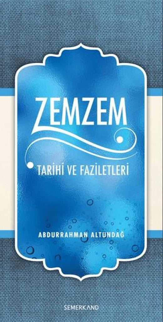 Zemzem Tarihi ve Faziletleri | Semerkand Yayınları (Ciltsiz)